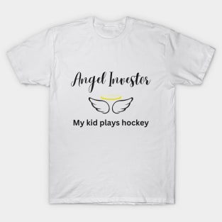 Angel Investor - My Kid Plays Hockey T-Shirt